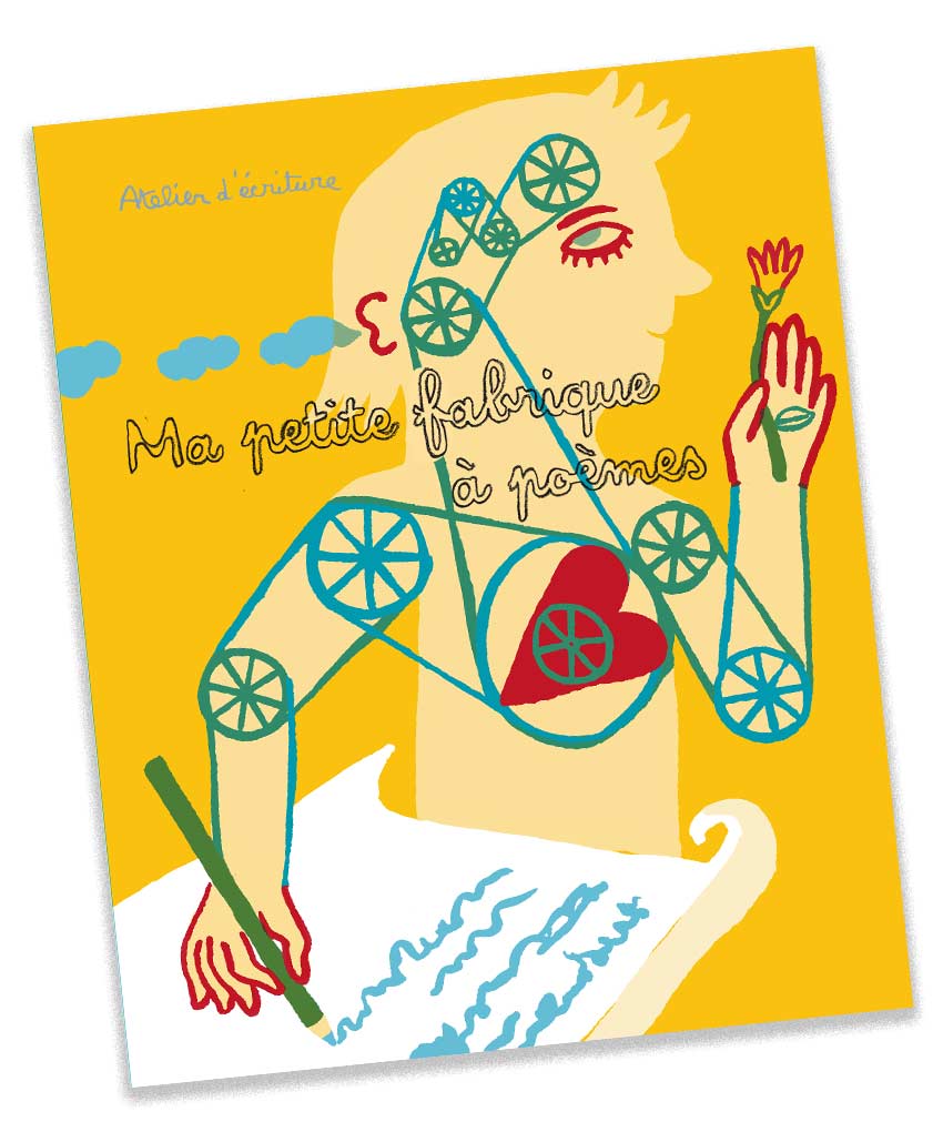 Mon poémier Magali Bardos illustration Anthologie & texte Michel Piquemal Ma petite fabrique à poèmes rouages personnage coeur cerveau fleur émotion écriture sens vue ouie odorat